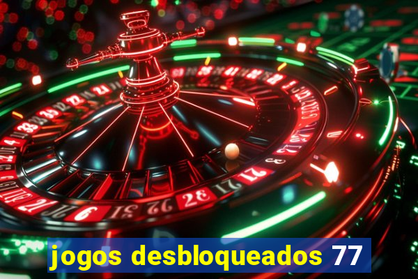 jogos desbloqueados 77